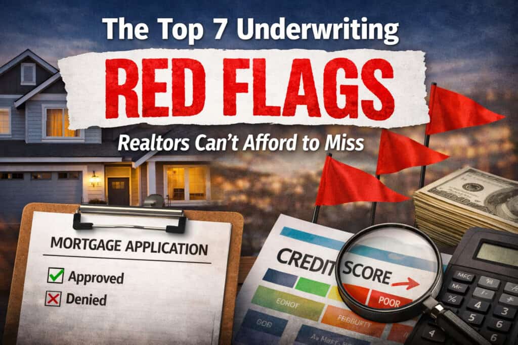The Top 7 Underwriting Red Flags Realtors Can’t Afford to Miss 1 The Top 7 Underwriting Red Flags Realtors Can’t Afford to Miss 1